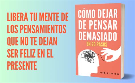 C Mo Dejar De Pensar Demasiado En Pasos Una Gu A Para Eliminar Los