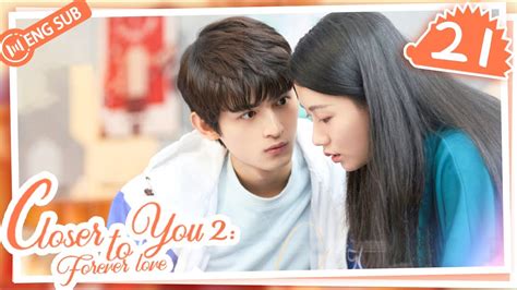 Eng Sub Closer To You 2 Forever Love EP 21 Li Yinan Zhang Tianai