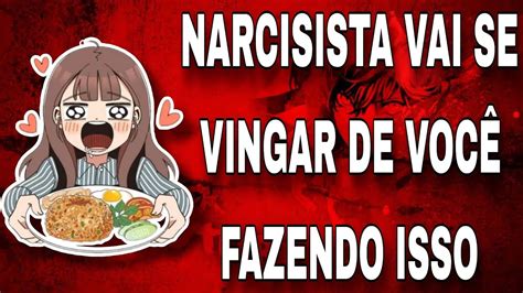 Narcisista Vai Se Vingar De Voc Fazendo Isso Narcisista Narcisistas