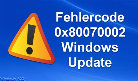 Fehlercode 0x80070002 Beim Windows Update Windows FAQ