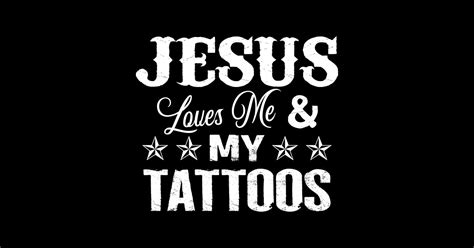 Jesus Love Me And My Tattoos Jesus Love Me My Tattoos Jesus Love Me