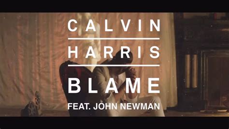 Calvin Harris Blame Ft John Newman YouTube