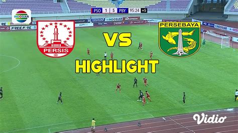 Highlight Persis Solo Vs Persebaya Surabaya Youtube