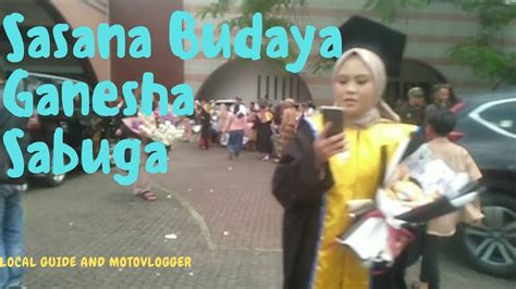 Sasana Budaya Ganesha Sabuga Itb Wisuda Bandung Youtube