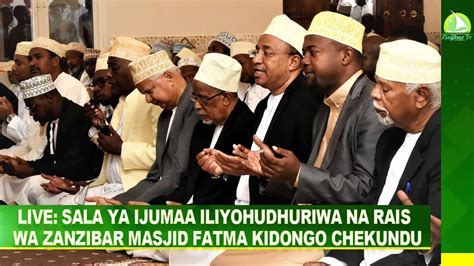 LIVE SALA YA IJUMAA ILIYOHUDHURIWA NA RAIS WA ZANZIBAR MASJID FATMA