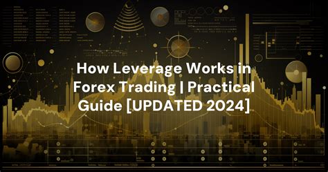 How Leverage Works In Forex Trading Practical Guide Updated