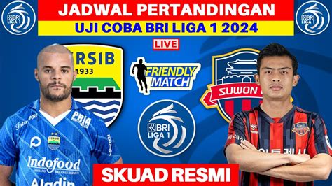 Jadwal Persib Vs Suwon FC Uji Coba Liga 1 Indonesia 2024 YouTube