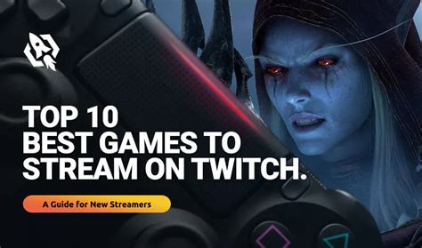 Top 10 Best Games To Stream On Twitch