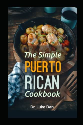 The Simple Puerto Rican Cookbook Quick Easy Recipes By Dr Luke Dan