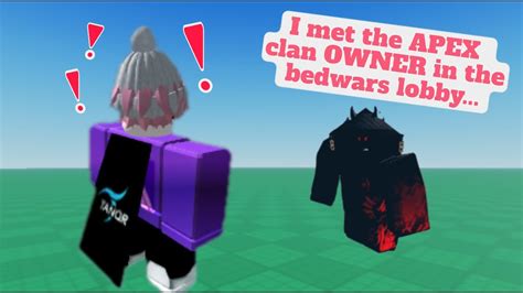 I Met The Apex Clan Owner In The Bedwars Lobby Roblox Bedwars Youtube