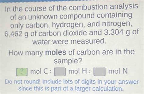 Solved In The Course Of The Combustion Analysis Of An Unknown Compound