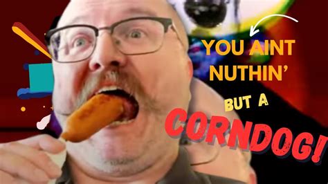 A Song You Aint Nuthin But A Corndog Youtube