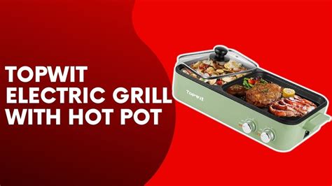 Topwit Electric Grill With Hot Pot Review Youtube