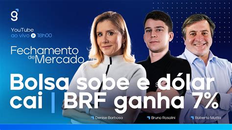 Bolsa Sobe E D Lar Cai Brf Ganha Fechamento De