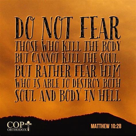 Matthew 1028 And Do Not Fear Those Who Kill The Body But Cannot Kill