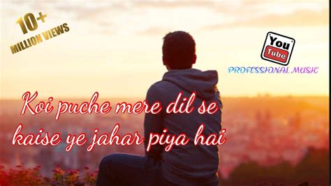 Koi Puche Mere Dil Se Kaise Ye Jahar Piya Hai Song Full Hd Video Song