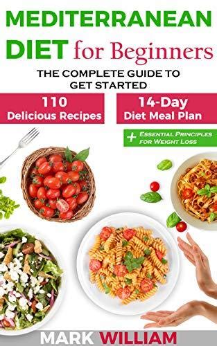 Mediterranean Diet For Beginners The Complete Guide To Get Started With The Top 10 Tips To