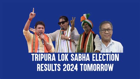 Tripura Lok Sabha Election Results 2024 Tomorrow