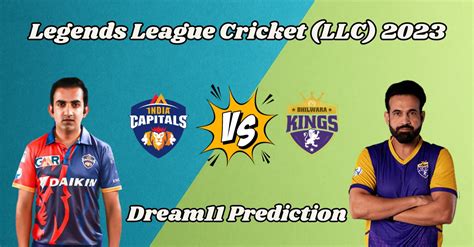 Legends League Cricket LLC 2023 IC Vs BHK Match Prediction Dream11