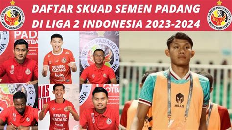 Daftar Skuad Pemain Semen Padang Putaran Ke Liga Indonesia