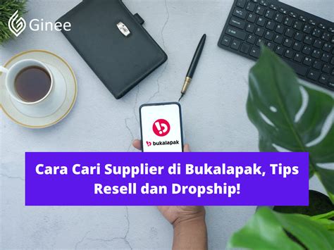 Cara Cari Supplier Di Bukalapak Tips Resell Dan Dropship Ginee