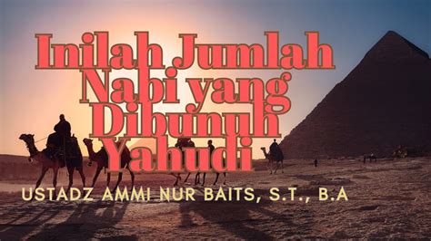 Inilah Jumlah Nabi Yang Dibunuh Yahudi By Ustadz Ammi Nur Baits S T