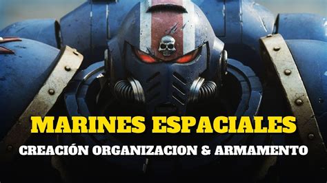 MARINES ESPACIALES Creación Organización y Armamento I Lore