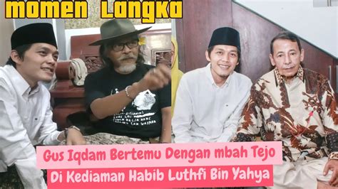 MOMEN LANGKA PERTEMUAN GUS IQDAM DENGAN MBAH TEJO DI RUMAH HABIB LUTHFI