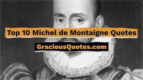 Top Michel De Montaigne Quotes Gracious Quotes Youtube