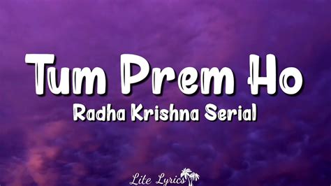 Tum Prem Ho Lyrics Radha Krishna Serial YouTube