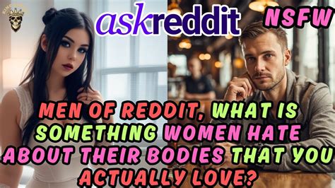 Unlocking Female Confidence Men Share Body Features Women Hate But