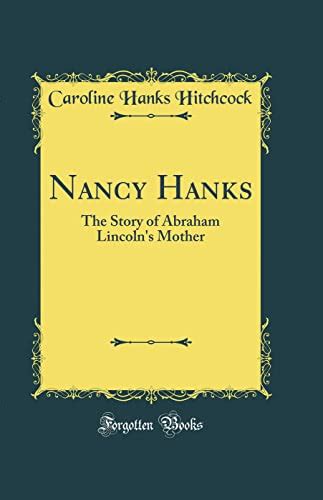 Nancy Hanks The Story Of Abraham Lincoln S Mother Classic Reprint