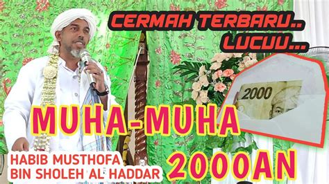 Ceramah Lucu Habib Musthofa Al Haddar Muha Muha 2000an