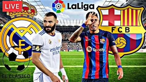 بث مباشر مباراة ريال مدريد وبرشلونة الكلاسيكو Real Madrid Vs Barcelona