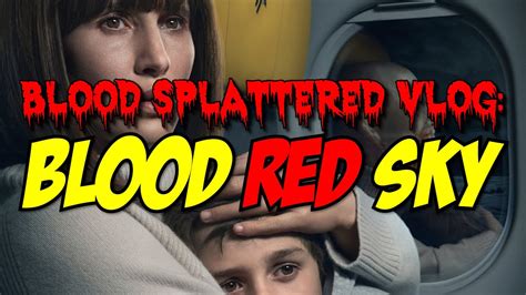 Blood Red Sky 2021 Blood Splattered Vlog Horror Movie Review