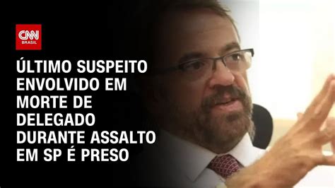 Ltimo Suspeito Envolvido Em Morte De Delegado Durante Assalto Em Sp