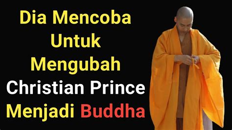 Mualaf Budha Mencoba Mengubah Christian Prince Menjadi Budha Youtube