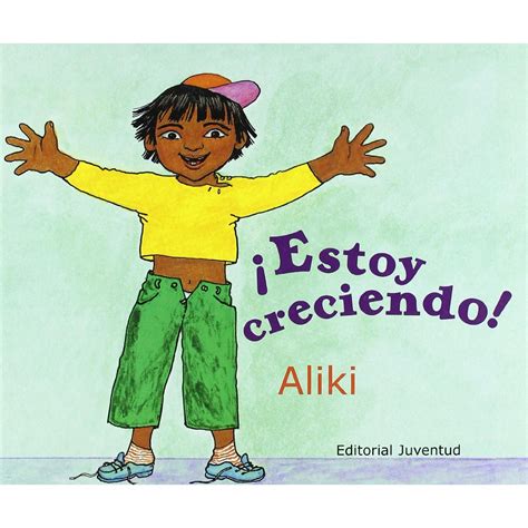 Libros Para Ni Os E Ideas Para Su Utilizaci N Estoy Creciendo Por Aliki