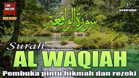 Bacaan ayat suci alquran yang mendamaikan jiwa Surat Al waqiah سورة