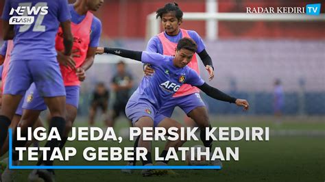 Liga Jeda Fifa Matchday Persik Kediri Tetap Geber Latihan Youtube