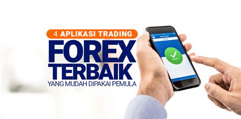 6 Aplikasi Trading Forex Terbaik Yang Mudah Dipakai Pemula