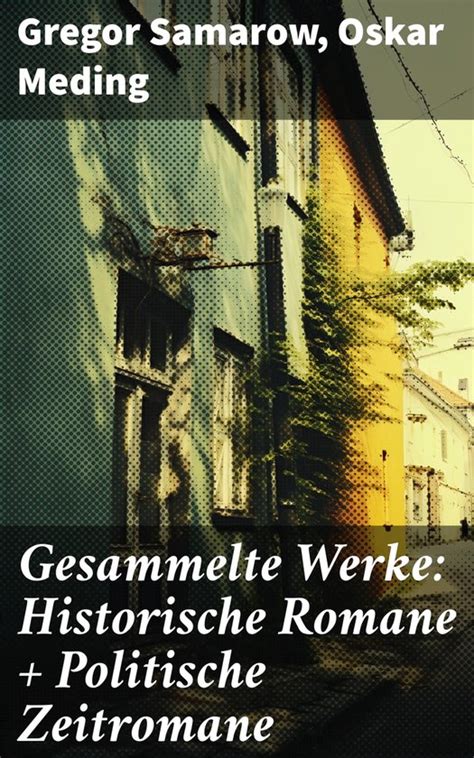 Gesammelte Werke Historische Romane Politische Zeitromane Ebook