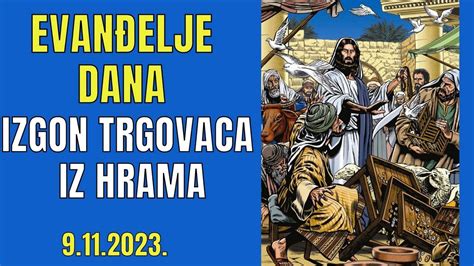 Evan Elje Dana Isus Se Ljuti I Izbacuje Trgovce Iz Hrama Youtube