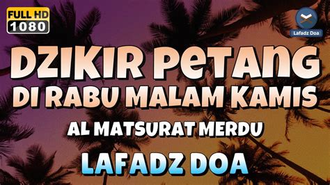 Dzikir Sore Malam Di Hari Rabu Malam Kamis L Doa Pembuka Rezeki Dari