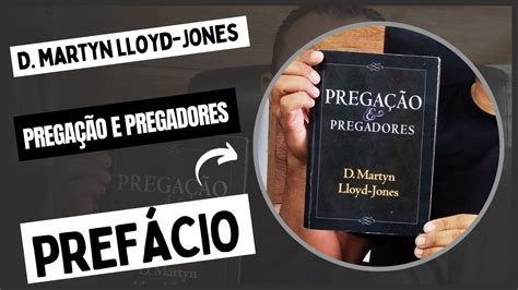 D MARTYN LLOYD JONES Pregação Pregadores PREFÁCIO MinisterioFiel