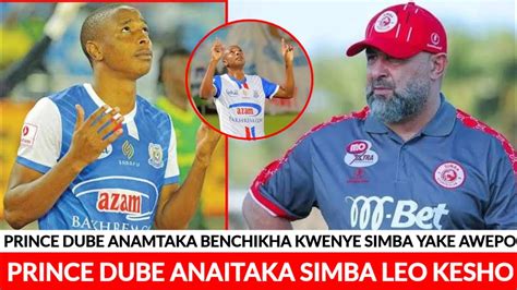 Usiku Huu Prince Dube Anamtaka Benchikha Amsajiri Simba Mbioni