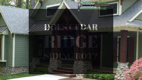 Will Cedar Ridge Siding Rot Conservation Construction