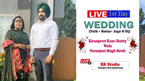 LIVE 1ST DAY WEDDING Kiranpreet Kaur Jhutty Weds Paramjeet Singh