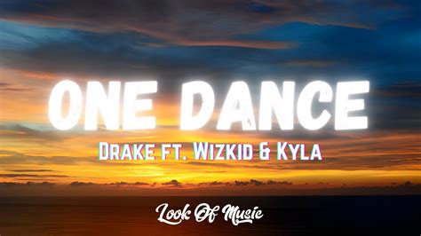 Drake One Dance Lyrics Ft Wizkid And Kyla Youtube