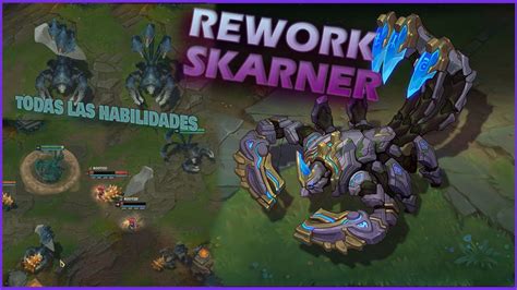 Rework De Skarner En Leagueoflegends Nuevas Habilidades Y